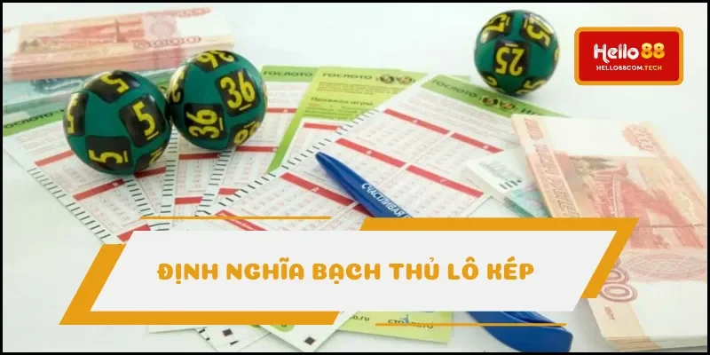 Khái niệm bạch thủ lô kép bạn nên biết Khái niệm bạch thủ lô kép bạn nên biết
